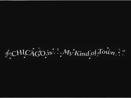 "Chicago is...My Kind of Town" textual overlay